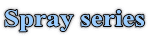 Spray series
