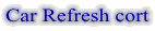 Car Refresh cort